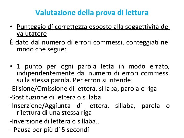 Valutazione della prova di lettura • Punteggio di correttezza esposto alla soggettività del valutatore