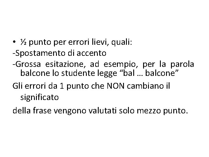  • ½ punto per errori lievi, quali: -Spostamento di accento -Grossa esitazione, ad