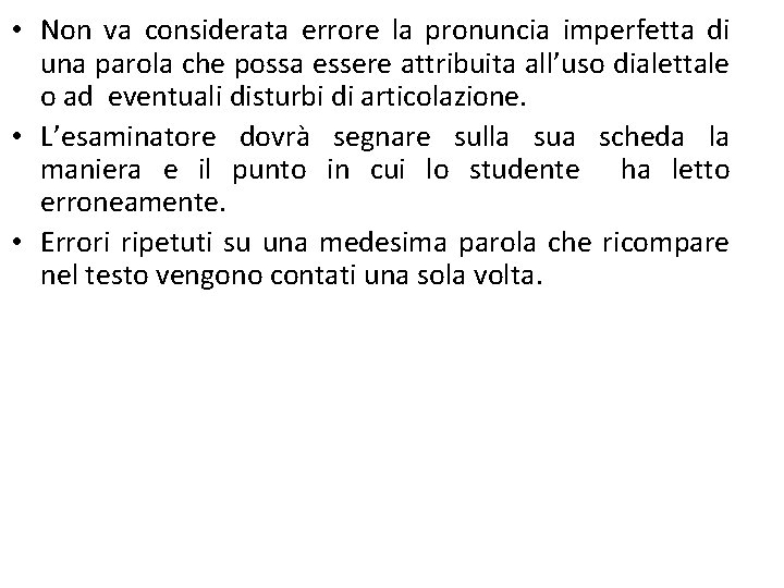  • Non va considerata errore la pronuncia imperfetta di una parola che possa