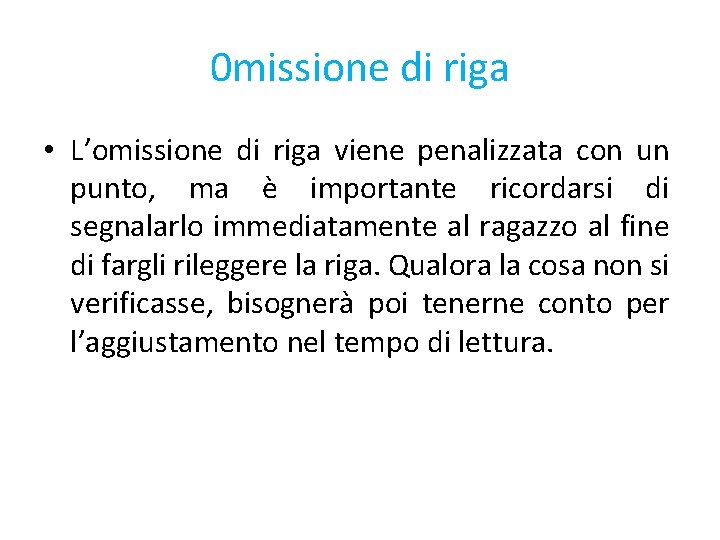 0 missione di riga • L’omissione di riga viene penalizzata con un punto, ma