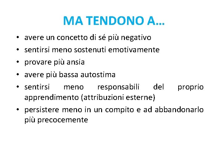 MA TENDONO A… avere un concetto di sé più negativo sentirsi meno sostenuti emotivamente