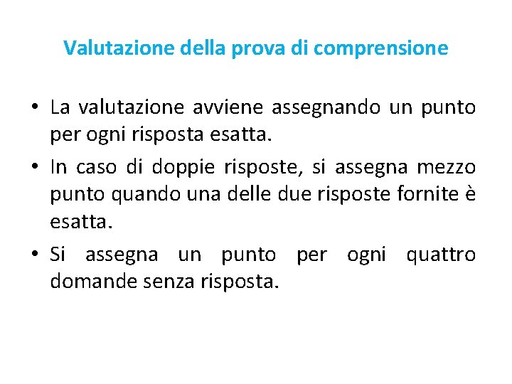 Valutazione della prova di comprensione • La valutazione avviene assegnando un punto per ogni