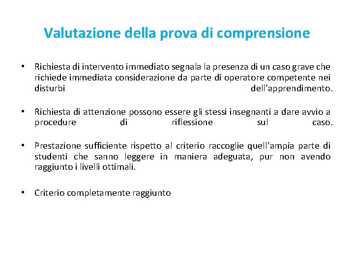 Valutazione della prova di comprensione • Richiesta di intervento immediato segnala la presenza di