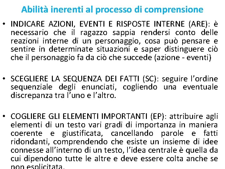 Abilità inerenti al processo di comprensione • INDICARE AZIONI, EVENTI E RISPOSTE INTERNE (ARE):