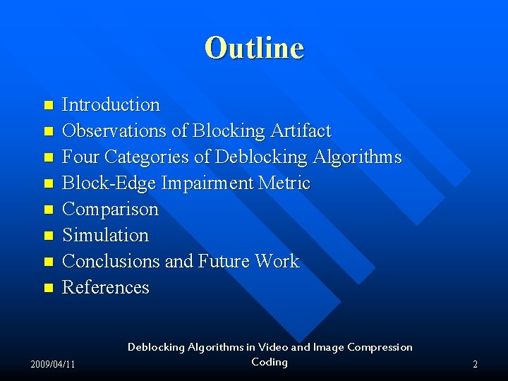 Outline n n n n Introduction Observations of Blocking Artifact Four Categories of Deblocking Outline n n n n Introduction Observations of Blocking Artifact Four Categories of Deblocking