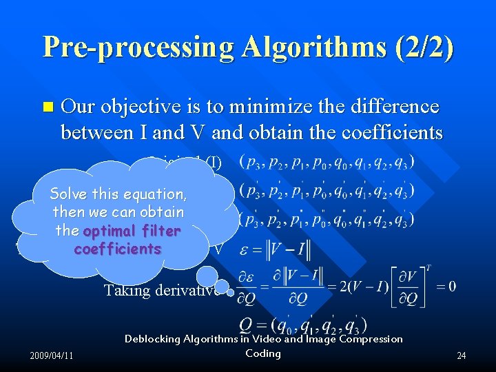 Pre-processing Algorithms (2/2) n Our objective is to minimize the difference between I and Pre-processing Algorithms (2/2) n Our objective is to minimize the difference between I and