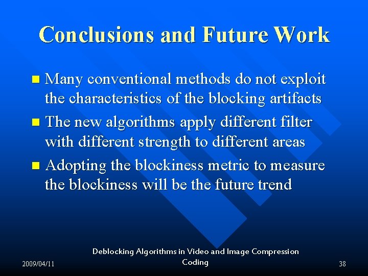 Conclusions and Future Work Many conventional methods do not exploit the characteristics of the Conclusions and Future Work Many conventional methods do not exploit the characteristics of the