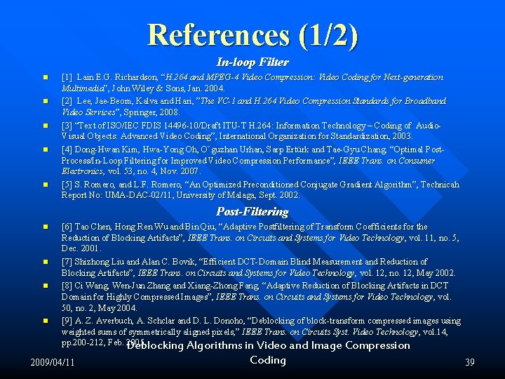 References (1/2) In-loop Filter n n n [1] Lain E. G. Richardson, “H. 264