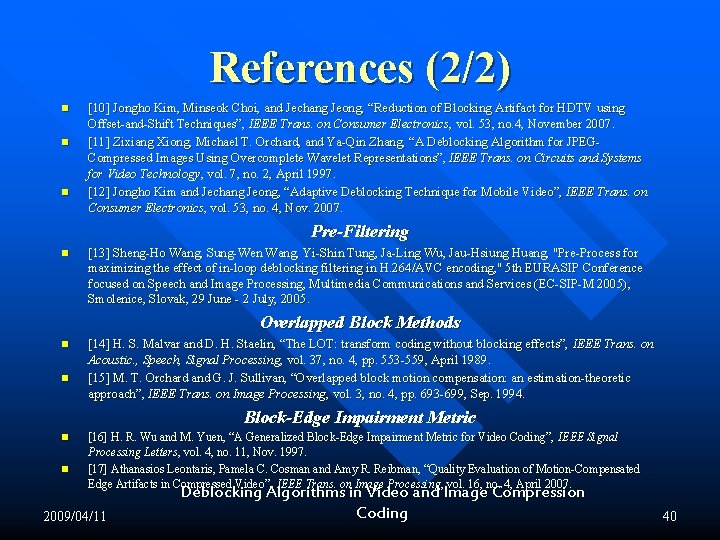 References (2/2) n n n [10] Jongho Kim, Minseok Choi, and Jechang Jeong, “Reduction