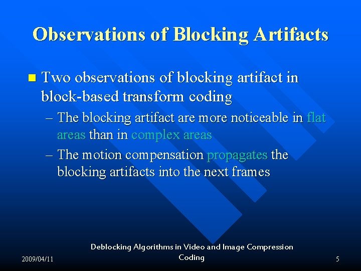 Observations of Blocking Artifacts n Two observations of blocking artifact in block-based transform coding Observations of Blocking Artifacts n Two observations of blocking artifact in block-based transform coding