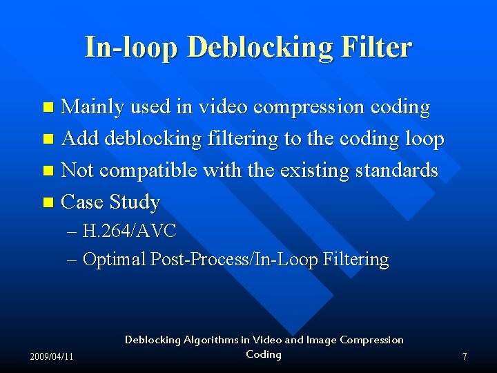 In-loop Deblocking Filter Mainly used in video compression coding n Add deblocking filtering to In-loop Deblocking Filter Mainly used in video compression coding n Add deblocking filtering to