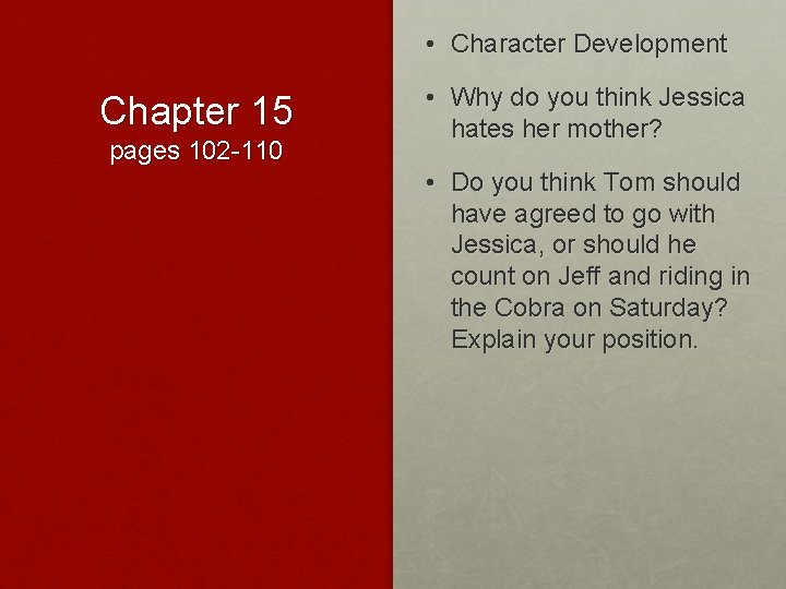  • Character Development Chapter 15 pages 102 -110 • Why do you think