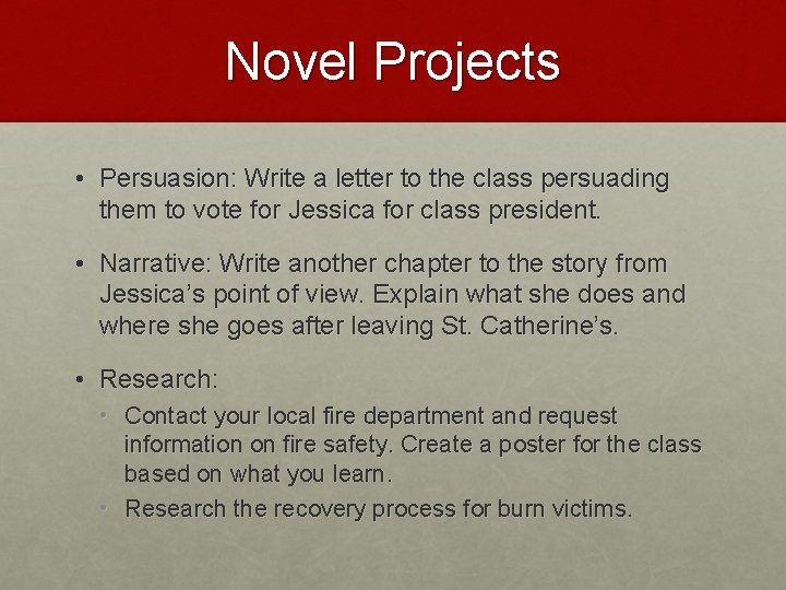 Novel Projects • Persuasion: Write a letter to the class persuading them to vote