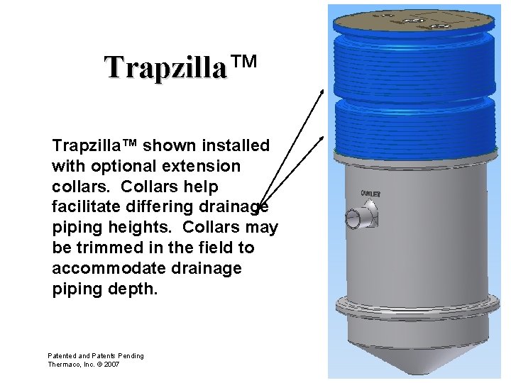 Trapzilla™ shown installed with optional extension collars. Collars help facilitate differing drainage piping heights.