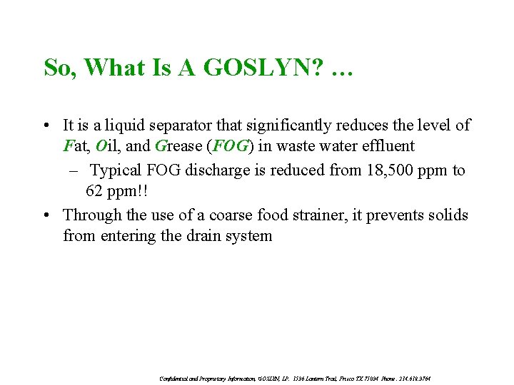So, What Is A GOSLYN? … • It is a liquid separator that significantly