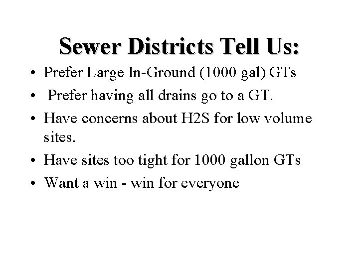 Sewer Districts Tell Us: • Prefer Large In-Ground (1000 gal) GTs • Prefer having