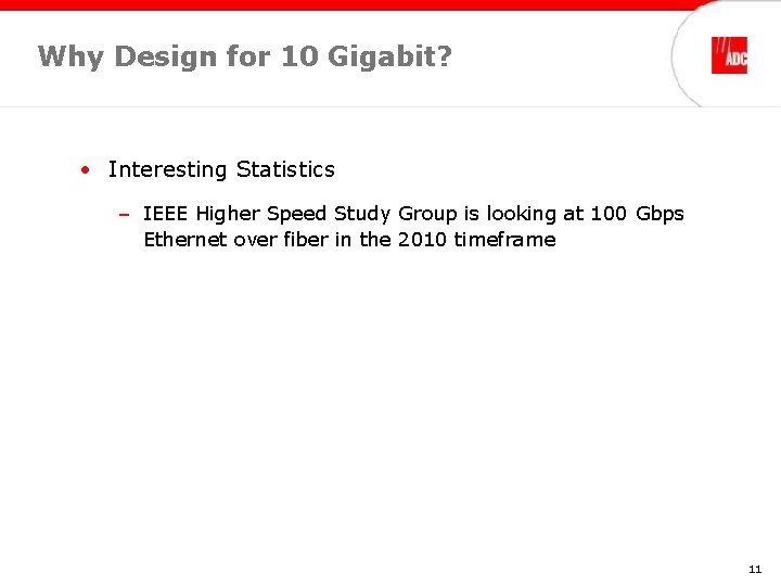 Why Design for 10 Gigabit? • Interesting Statistics – IEEE Higher Speed Study Group