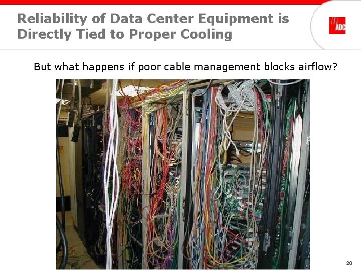 Reliability of Data Center Equipment is Directly Tied to Proper Cooling But what happens