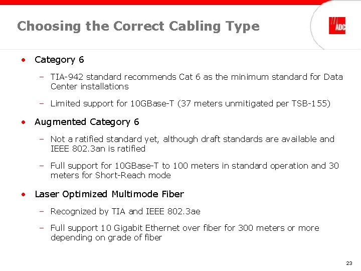 Choosing the Correct Cabling Type • Category 6 – TIA-942 standard recommends Cat 6 Choosing the Correct Cabling Type • Category 6 – TIA-942 standard recommends Cat 6