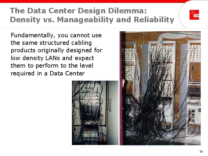 The Data Center Design Dilemma: Density vs. Manageability and Reliability Fundamentally, you cannot use