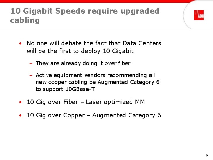 10 Gigabit Speeds require upgraded cabling • No one will debate the fact that
