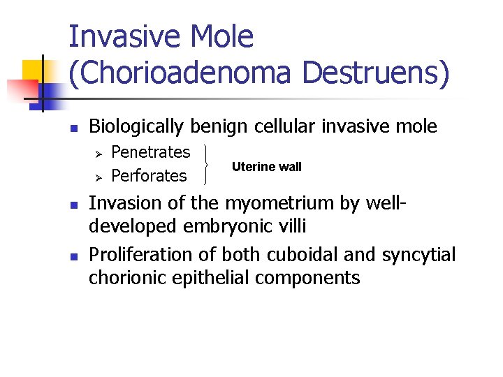 Invasive Mole (Chorioadenoma Destruens) n Biologically benign cellular invasive mole Ø Ø n n