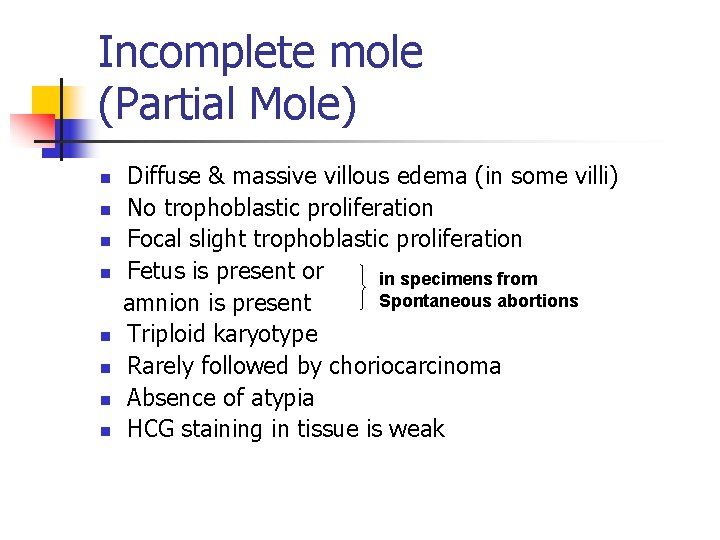 Incomplete mole (Partial Mole) n n n n Diffuse & massive villous edema (in