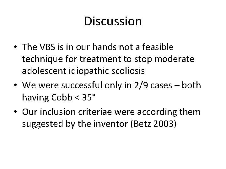 Discussion • The VBS is in our hands not a feasible technique for treatment