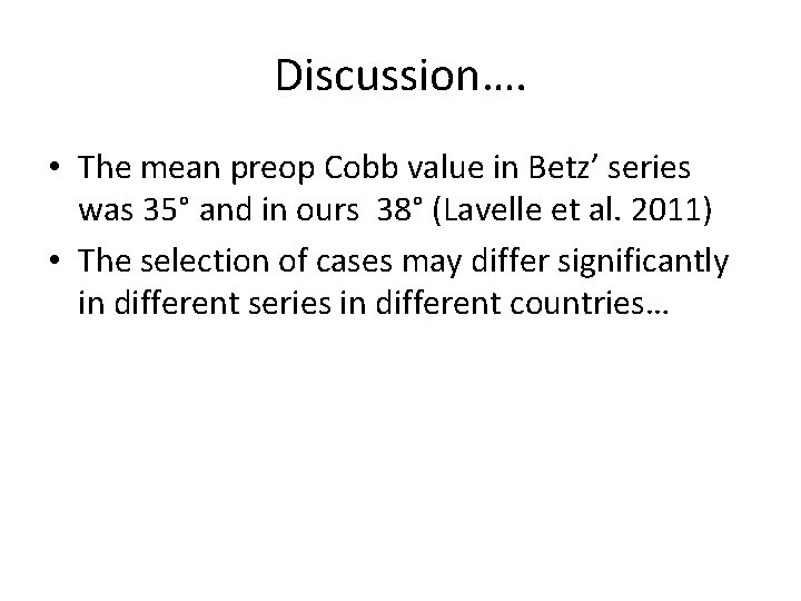 Discussion…. • The mean preop Cobb value in Betz’ series was 35° and in