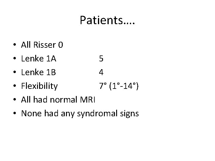 Patients…. • • • All Risser 0 Lenke 1 A 5 Lenke 1 B