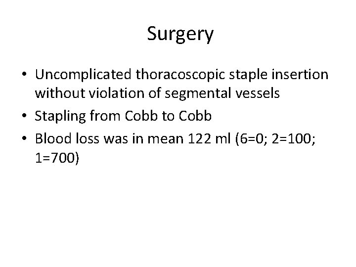 Surgery • Uncomplicated thoracoscopic staple insertion without violation of segmental vessels • Stapling from