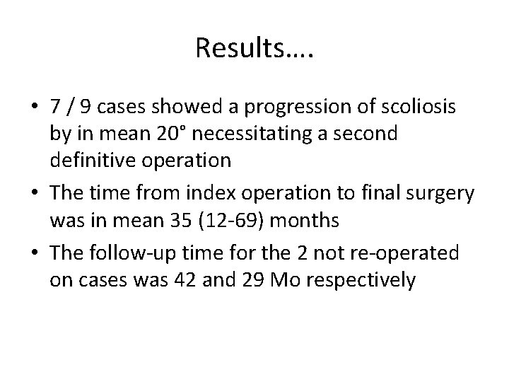 Results…. • 7 / 9 cases showed a progression of scoliosis by in mean