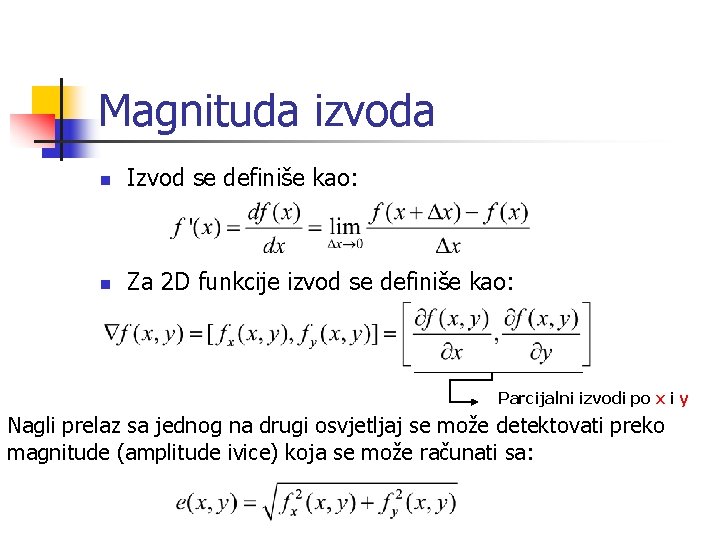 Magnituda izvoda n Izvod se definiše kao: n Za 2 D funkcije izvod se