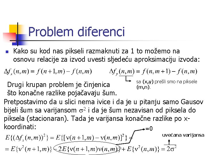 Problem diferenci n Kako su kod nas pikseli razmaknuti za 1 to možemo na