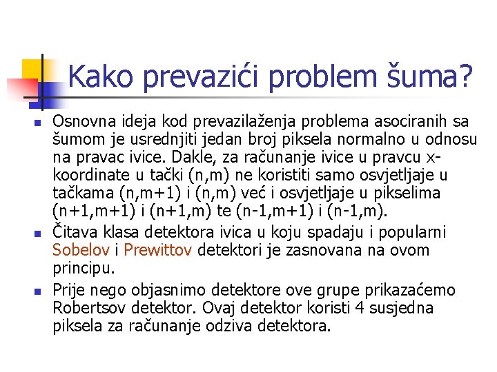 Kako prevazići problem šuma? n n n Osnovna ideja kod prevazilaženja problema asociranih sa