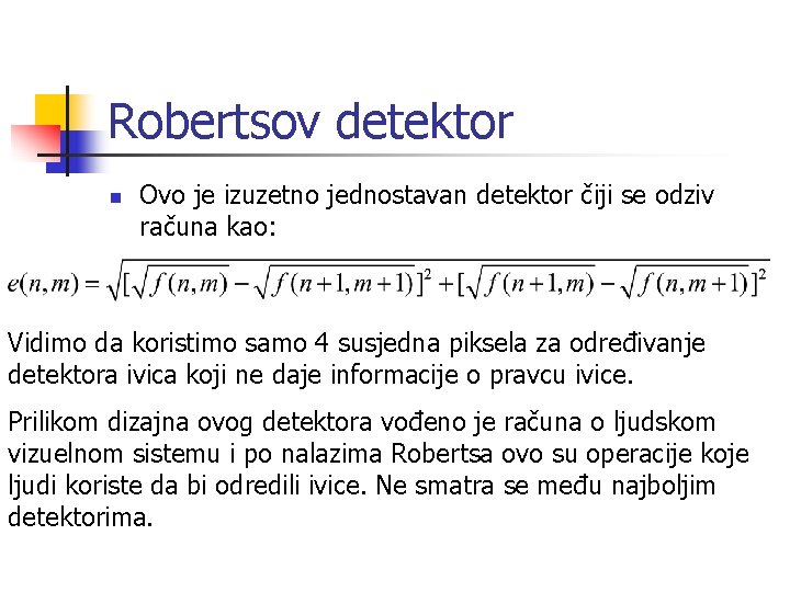Robertsov detektor n Ovo je izuzetno jednostavan detektor čiji se odziv računa kao: Vidimo