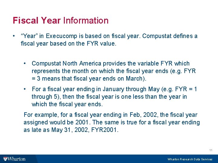 Fiscal Year Information • “Year” in Execucomp is based on fiscal year. Compustat defines