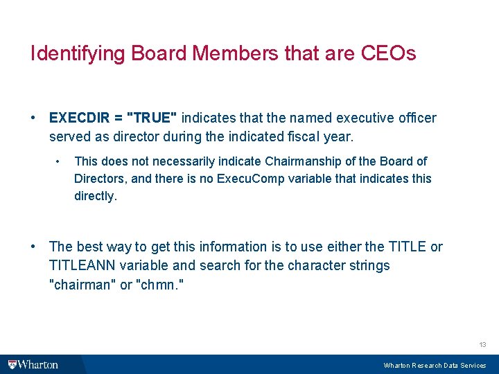 Identifying Board Members that are CEOs • EXECDIR = "TRUE" indicates that the named