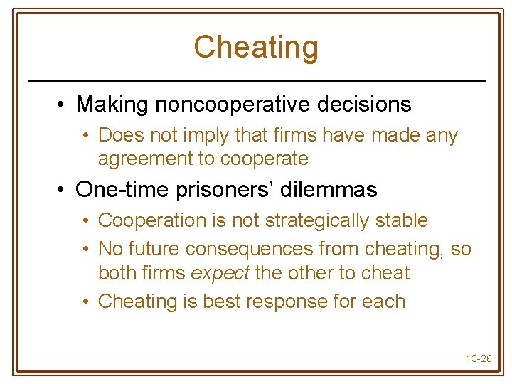 Cheating • Making noncooperative decisions • Does not imply that firms have made any