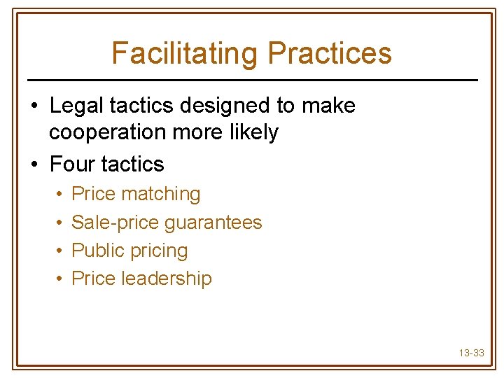 Facilitating Practices • Legal tactics designed to make cooperation more likely • Four tactics