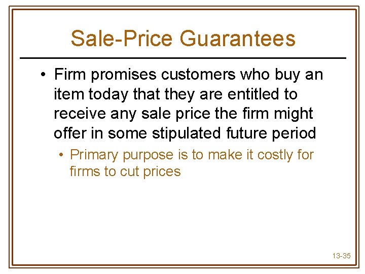 Sale-Price Guarantees • Firm promises customers who buy an item today that they are