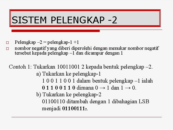 SISTEM PELENGKAP -2 o o Pelengkap – 2 = pelengkap-1 +1 nombor negatif yang