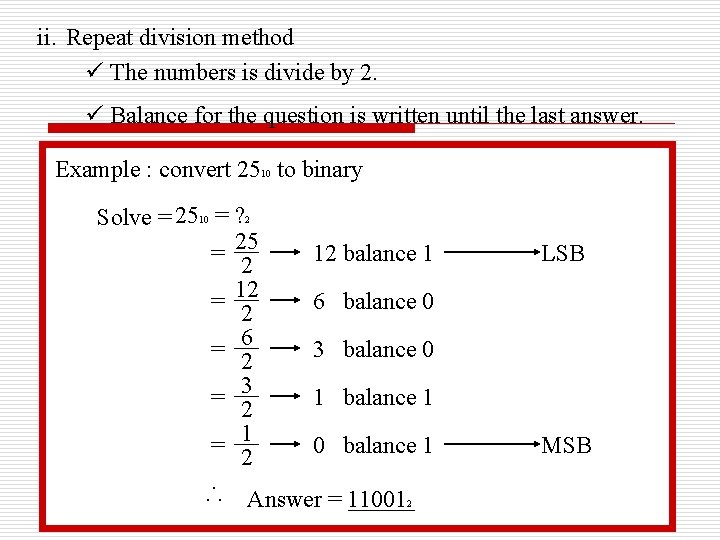 ii. Repeat division method ü The numbers is divide by 2. ü Balance for