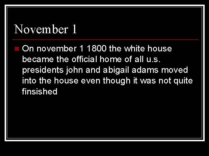 November 1 n On november 1 1800 the white house became the official home