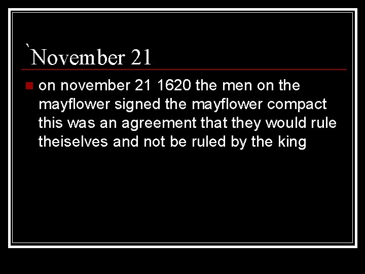 `November 21 n on november 21 1620 the men on the mayflower signed the