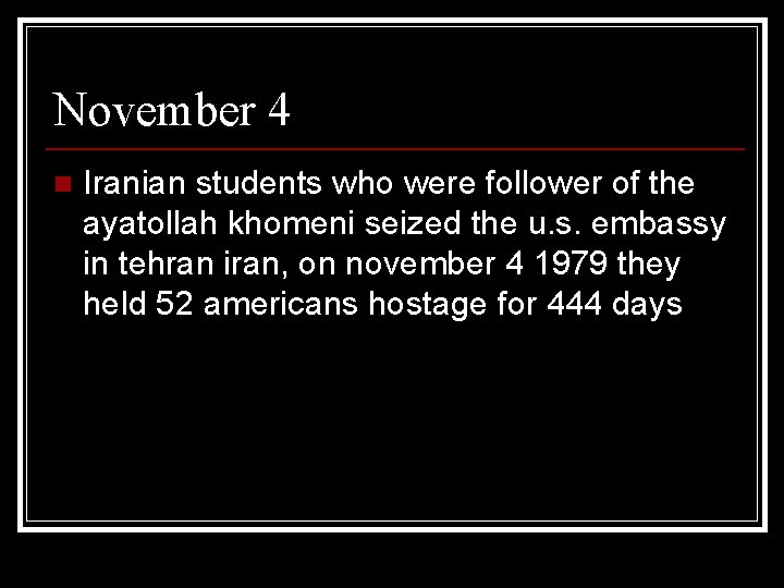 November 4 n Iranian students who were follower of the ayatollah khomeni seized the