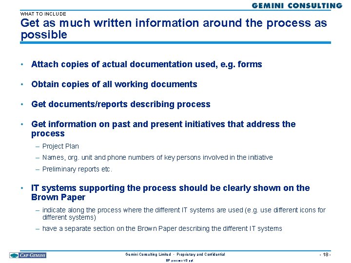 WHAT TO INCLUDE Get as much written information around the process as possible •