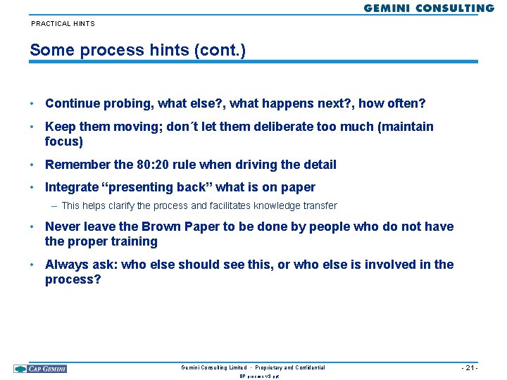 PRACTICAL HINTS Some process hints (cont. ) • Continue probing, what else? , what