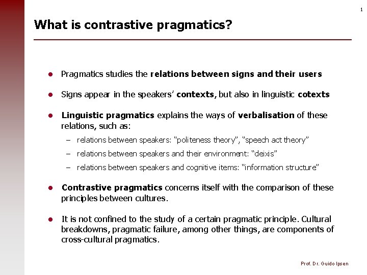 1 What is contrastive pragmatics? l Pragmatics studies the relations between signs and their