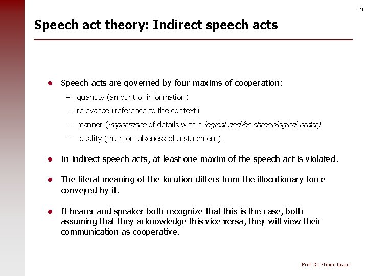 21 Speech act theory: Indirect speech acts l Speech acts are governed by four